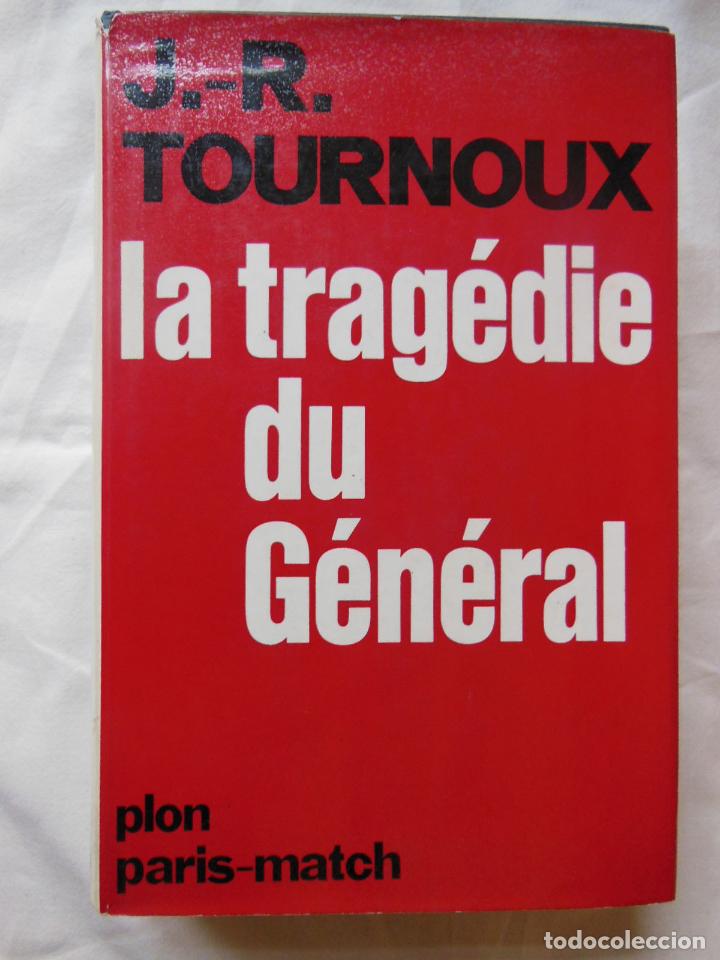 Libros de segunda mano: LA TRAGEDIE DU GENERAL. 1967 J. R. TOURNEUX