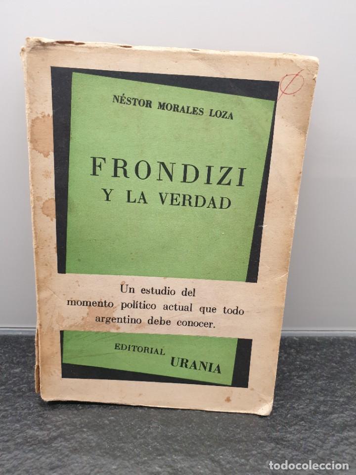 Second hand books: Frondizi y la verdad. N&eacute;stor Morales Loza. Editorial Ucrania