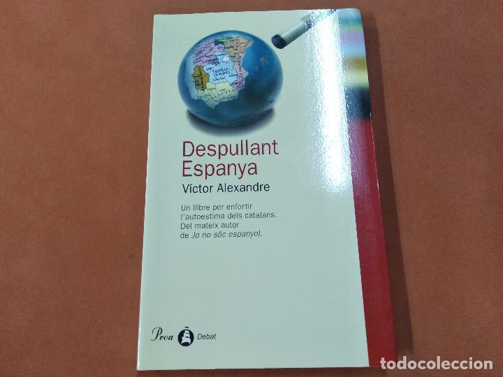 Libros de segunda mano: despullant espanya - v&iacute;ctor alexandre - Proa Debat - A&Ccedil;2 - Foto 1