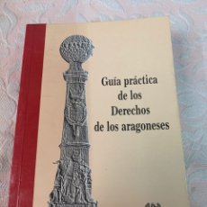 Libros de segunda mano: GUÍA PRÁCTICA DE LOS DERECHOS DE LOS ARAGONESES, EL JUSTICIA DE ARAGÓN, 1996. Lote 263305365