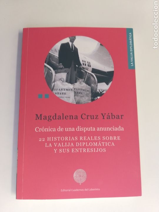 Libri di seconda mano: Cr&oacute;nica de una disputa anunciada. 22 historias reales sobre la valija diplom&aacute;tica y sus entresijos