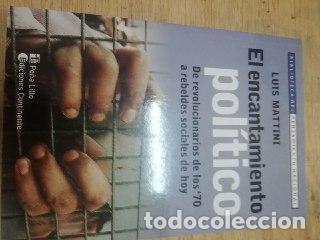Gebrauchte B&uuml;cher: Mattini: El Encantamiento Politico: de Revolucionarios de Los '70 a Rebeldes Sociales de Hoy