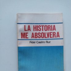 Libros de segunda mano: LA HISTORIA ME ABSOLVERA. FIDEL CASTRO . ED.1981. Lote 265928788