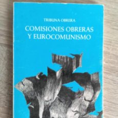 Libros de segunda mano: COMISIONES OBRERAS Y EUROCOMUNISMO ** TRIBUNA OBRERA. Lote 266355668