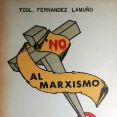 Libros de segunda mano: NO AL MARXISMO / POR EL TCOL. FERNÁNDEZ LAMUÑO. [MADRID : S.N.], 1966.