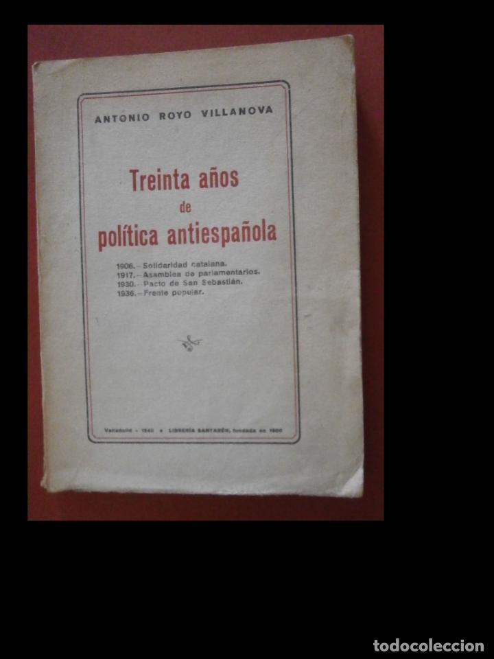 Libri di seconda mano: Treinta a&ntilde;os de pol&iacute;tica antiespa&ntilde;ola. Antonio Royo vilanova