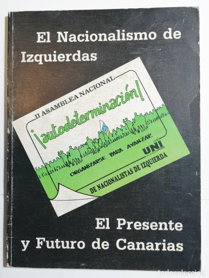 Gebrauchte B&uuml;cher: EL NACIONALISMO DE IZQUIERDAS. 2&ordm; ASAMBLEA NACIONAL. EL PRESENTE Y FUTURO DE CANARIAS. 1989.