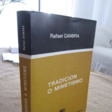 Libros de segunda mano: TRADICION O MIMETISMO. LA ENCRUCIJADA POLITICA DEL PRESENTE. RAFAEL GAMBRA, 1976. MUY ESCASO