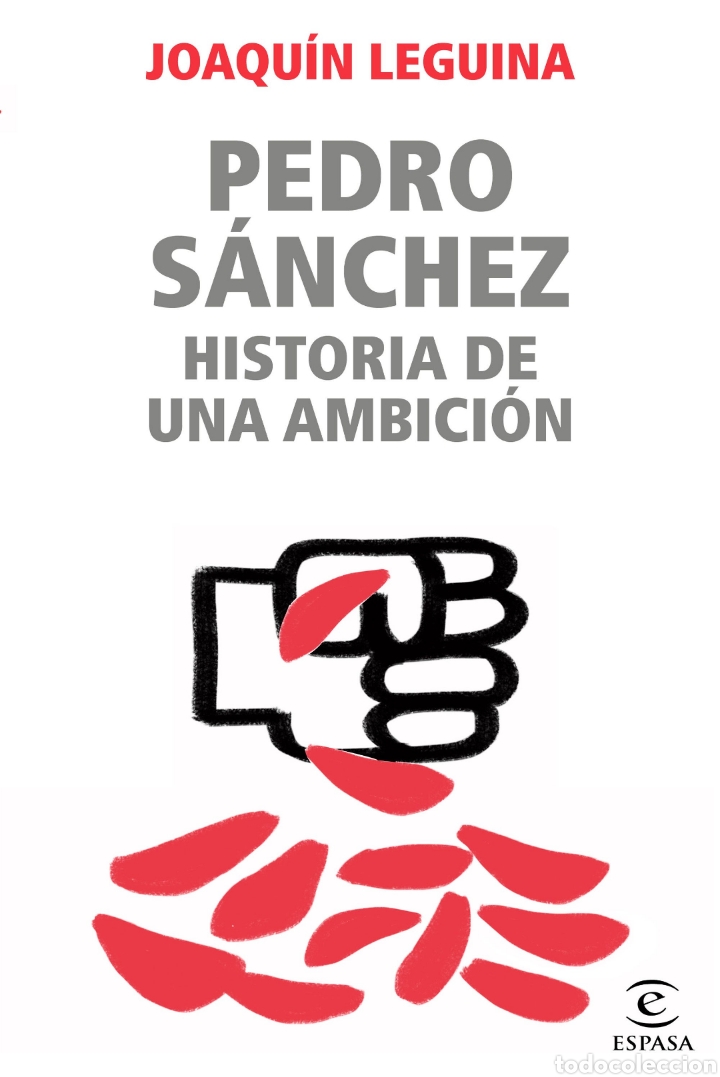 Libros de segunda mano: Pedro S&aacute;nchez, historia de una ambici&oacute;n Joaqu&iacute;n Leguina