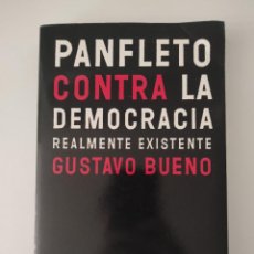 Libros de segunda mano: GUSTAVO BUENO. PANFLETO CONTRA LA DEMOCRACIA REALMENTE EXISTENTE. PRIMERA EDICIÓN 2004