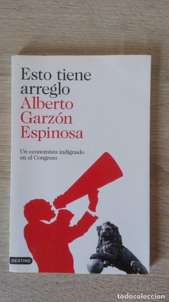 Gebrauchte B&uuml;cher: ESTO TIENE ARREGLO-ALBERTO GARZ&Oacute;N ESPINOSA-EDICIONES DESTINO S.A.-1&ordf; EDICI&Oacute;N-A&Ntilde;O 2012.