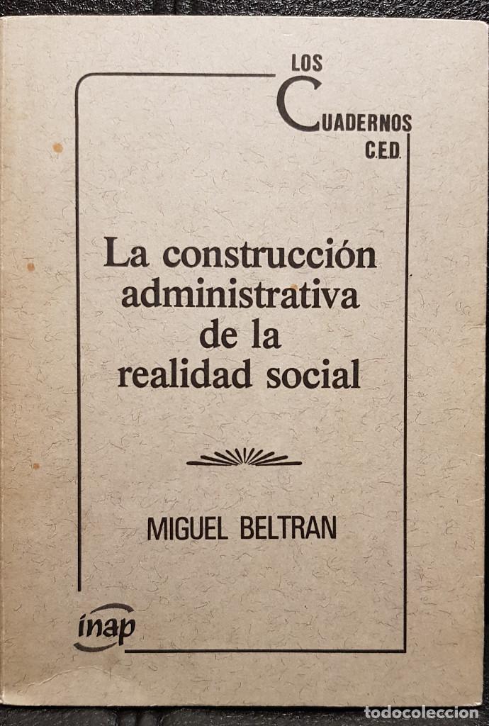 Gebrauchte B&uuml;cher: LA CONSTRUCCION ADMINISTRATIVA DE LA REALIDAD SOCIAL - LIBRO - CIENCIAS POLITICAS