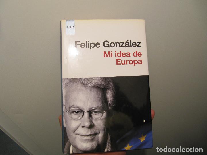 Libros de segunda mano: FELIPE GONZALEZ MI IDEA DE EUROPA - Foto 1