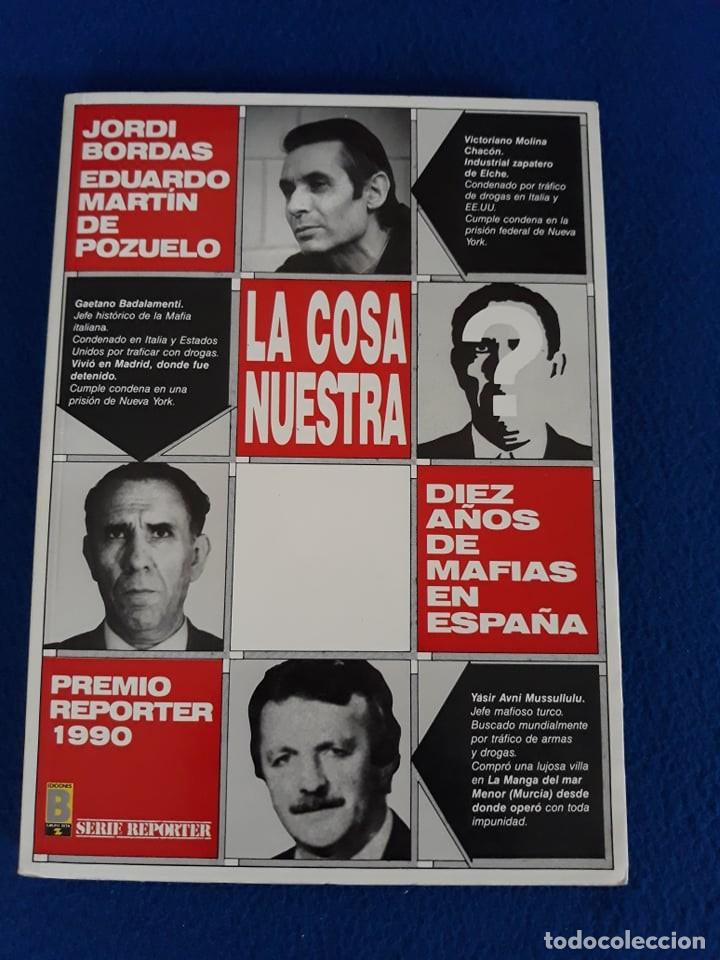 Libros de segunda mano: LA COSA NUESTRA. Diez a&ntilde;os de mafias en Espa&ntilde;a - JORDI BORDAS / EDUARDO MARTIN DE POZUELO