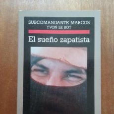 Libros de segunda mano: EL SUEÑO ZAPATISTA, SUBCOMANDANTE MARCOS, YVON LE BOT, ANAGRAMA, 1997. Lote 282259028