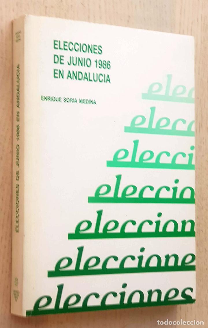 Libros de segunda mano: ELECCIONES DE JUNIO 1986 EN ANDALUC&Iacute;A (Generales y Auton&oacute;micas). (firmado por el autor) - SORIA MEDI