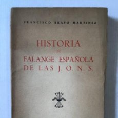 Libros de segunda mano: HISTORIA DE FALANGE ESPAÑOLA DE LAS J.O.N.S. - BRAVO MARTÍNEZ, FRANCISCO.
