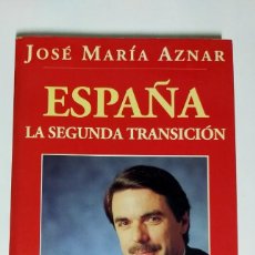 Libros de segunda mano: ESPAÑA, LA SEGUNDA TRANSICION. JOSÉ MARÍA AZNAR.. Lote 284039448
