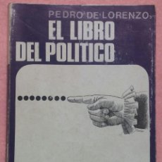 Libros de segunda mano: EL LIBRO DEL POLÍTICO – PEDRO DE LORENZO (SALA, 1972) FIRMADO POR EL AUTOR // PRESIDENTES POLÍTICAS. Lote 286806553