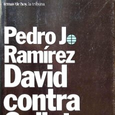 Libros de segunda mano: DAVID CONTRA GOLIAT DE PEDRO J. RAMÍREZ. JAQUE MATE AL FELIPISMO. GRANDES TEMAS/43. SERIE LA TRIBUNA