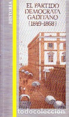 Gebrauchte B&uuml;cher: EL PARTIDO DEMOCRATA GADITANO (1849-1868). MARCHENA DOMINGUEZ, JOSE. ANC-588