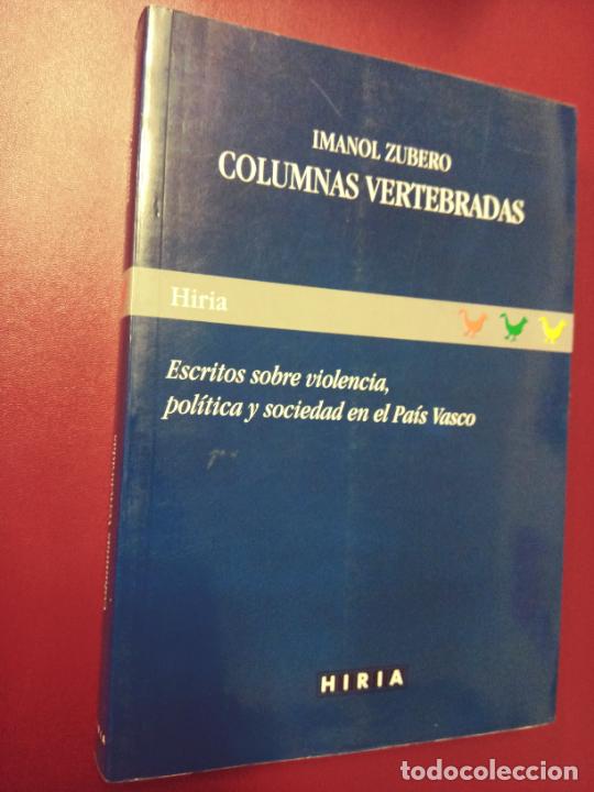 Second hand books: Imanol Zubero: Columnas vertebradas. Escritos sobre violencia, pol&iacute;tica y sociedad en el Pa&iacute;s Vasco