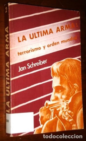 Libri di seconda mano: La &uacute;ltima arma: Terrorismo y orden mundial / Jan Schreiber / Editorial Trazo en Zaragoza 1980