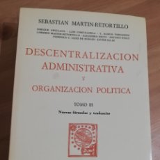 Libros de segunda mano: DESCENTRALIZACIÓN ADMINISTRATIVA Y ORGANIZACIÓN POLÍTICA. TOMO III (SEBASTIÁN MARTÍN RETORTILLO)