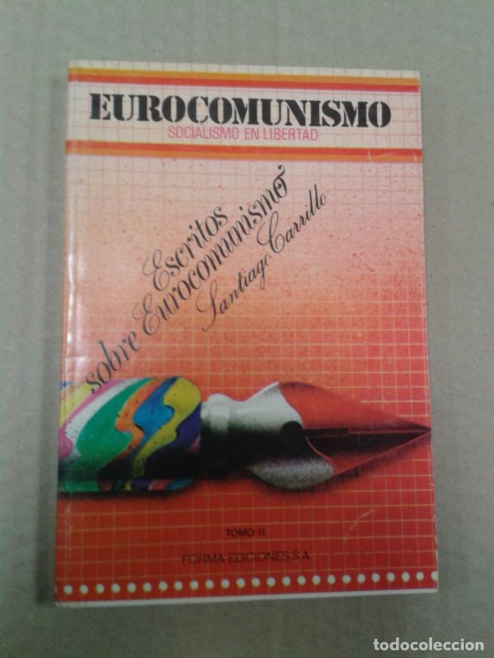 Libros de segunda mano: Eurocomunismo. Socialismo en libertad.- Escritos sobre Eurocomunismo. Tomo II.- Carillo, Santiago CL