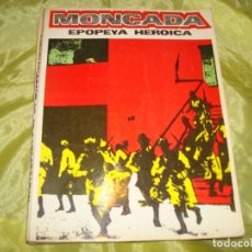 Libros de segunda mano: MONCADA. EPOPEYA HEROICA. INSTITUTO CUBANO DEL LIBRO. LA HABANA ,1973. Lote 301435678