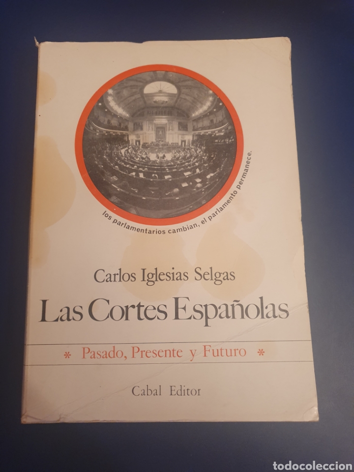 Libros de segunda mano: LAS CORTES ESPAÑOLAS FIRMADO Y DEDICATORIA ESCRITOR CARLOS IGLESIAS SELGAS EDITOR CABAL - Foto 1 - 301464228