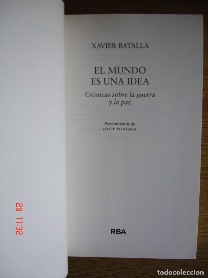 Libros de segunda mano: EL MUNDO ES UNA IDEA - XAVIER BATALLA - RBA LIBROS, 2014 - 1ª EDICIÓN - MUY BUEN ESTADO - Foto 3 - 303378723