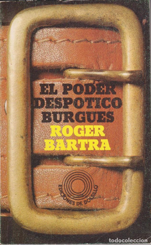 Libros de segunda mano: El poder desp&oacute;tico burgu&eacute;s - Roger Bartra (Ed. Pen&iacute;nsula) - Foto 1