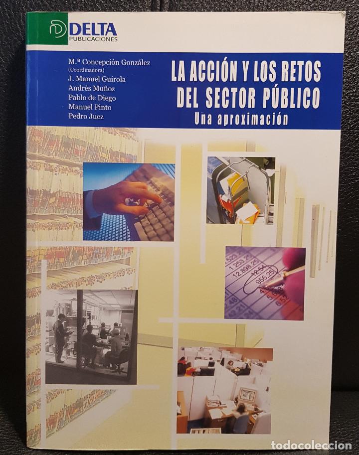 Libri di seconda mano: LA ACCION Y LOS RETOS DEL SECTOR PUBLICO. UNA APROXIMACION - LIBRO - 2005 - CIENCIAS POLITICAS