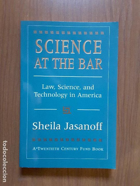 Second hand books: Science at the Bar. Law, Science and Technology in America. Sheila Jasanoff. Harvard UP.