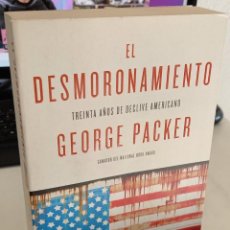 Libros de segunda mano: EL DESMORONAMIENTO TREINTA AÑOS DE DECLIVE AMERICANO - PACKER, GEORGE. Lote 310250548