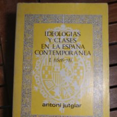 Libros de segunda mano: IDEOLOGÍAS Y CLASES EN LA ESPAÑA CONTEMPORÁNEA (1808-1874) EDITORIAL CUADERNOS PARA EL DIÁLOGO, S.. Lote 310724778