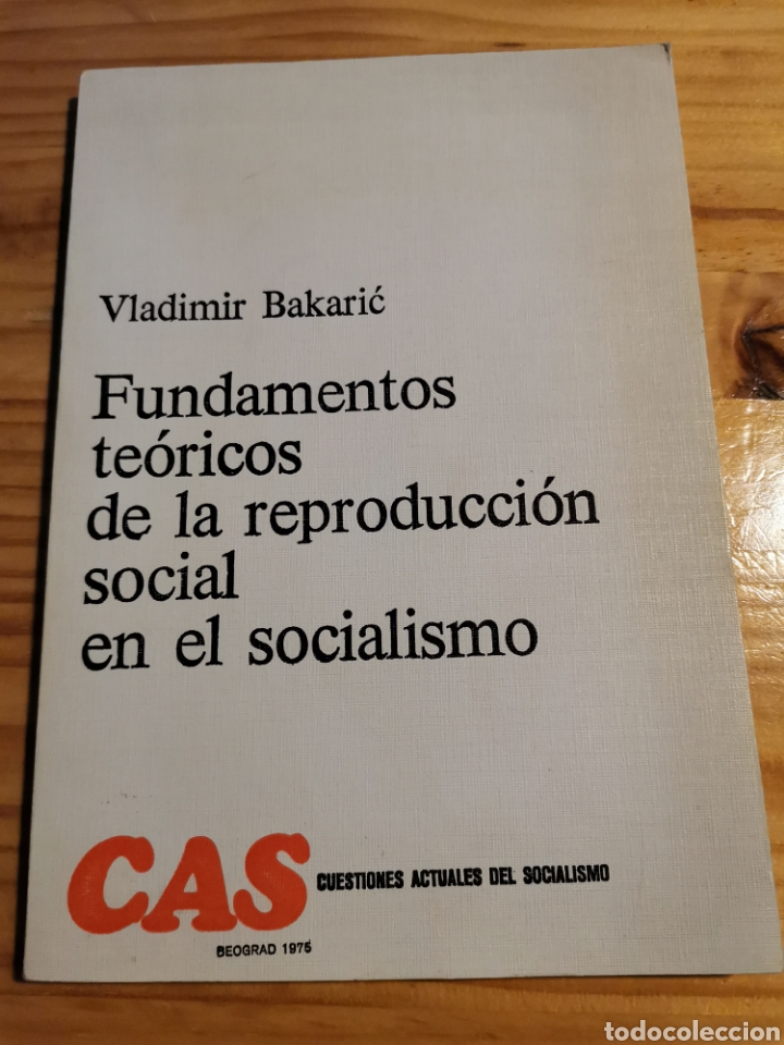 Gebrauchte B&uuml;cher: 2.3 Fundamentos te&oacute;ricos de la reproducci&oacute;n social en el socialismo. Vladimir Bakaric. CAS Beograd