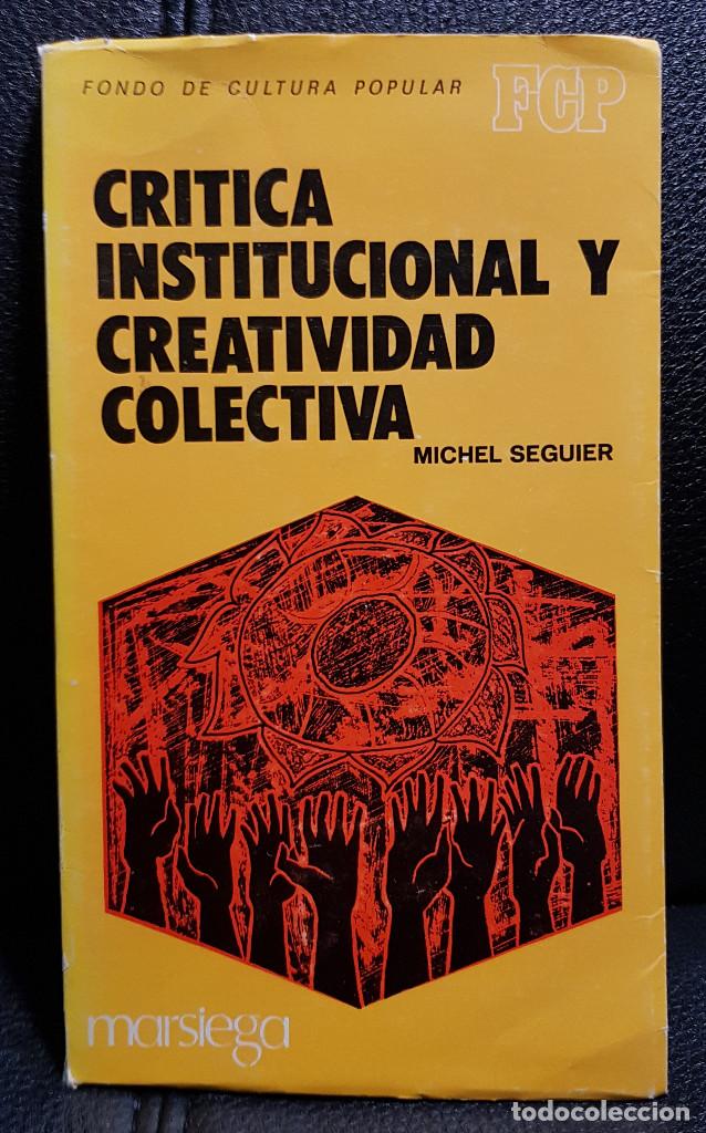 Second hand books: CRITICA INSTITUCIONAL Y CREATIVIDAD COLECTIVA - LIBRO - PRIMERA EDICION 1977 - CIENCIAS POLITICAS