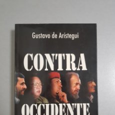 Libros de segunda mano: CONTRA OCCIDENTE LA EMERGENTE ALIANZA ANTISISTEMA. GUSTAVO DE ARISTEGUI.. Lote 314146843