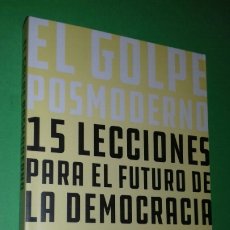 Libros de segunda mano: DANIEL GASCON: EL GOLPE POSMODERNO. 15 LECCIONES PARA EL FUTURO DE LA DEMOCRACIA. DEBATE, 2018. 1ªED. Lote 315905618