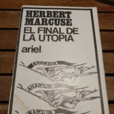 Libros de segunda mano: EL FINAL DE LA UTOPÍA HERBERT MARCUSE ARIEL 1968. PRIMERA EDICIÓN ANARQUÍA.