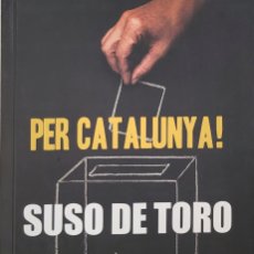 Libros de segunda mano: SUSO DE TORO. PER CATALUNYA. EDITORIAL GREGAL