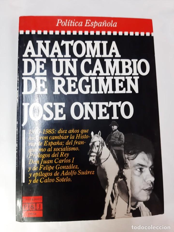 Second hand books: ANATOM&Iacute;A DE UN CAMBIO DE R&Eacute;GIMEN - JOS&Eacute; ONETO, ED. PLAZA Y JAN&Eacute;S 1985
