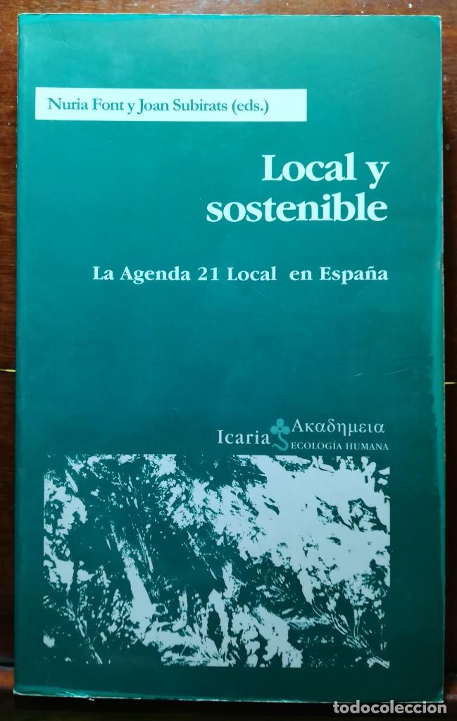 Libros de segunda mano: LOCAL Y SOSTENIBLE, LA AGENDA 21 LOCAL EN ESPA&Ntilde;A - 2000 - N&Uacute;RIA FONT, JOAN SUBIRATS - ED.ICARIA - GA