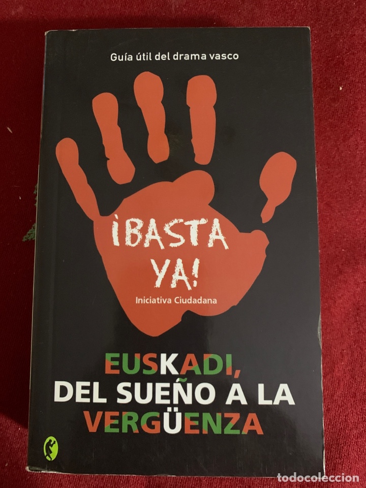 Libri di seconda mano: Euskadi, del sue&ntilde;o a la verg&uuml;enza. Gu&iacute;a &uacute;til del drama vasco. &iexcl;Basta ya! Iniciativa ciudadana.