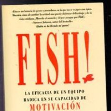 Libros de segunda mano: FISH. LA EFICACIA DE UN EQUIPO RADICA EN S CAPACIDAD DE MOTIVACIÓN. STEPHEN C. LUNDIN. M. D. HARRY P