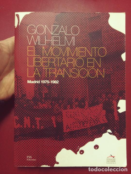 Livres d'occasion: Gonzalo Wilhelmi: El movimiento libertario en la transici&oacute;n. Madrid, 1975-1982