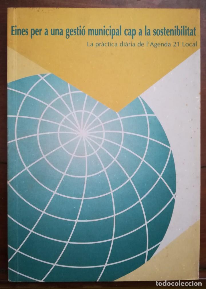 Libri di seconda mano: EINES PER UNA GESTI&Oacute; MUNICIPAL CAP A LA SOSTENIBILIDAD, AGENDA 21 LOCAL - 1998 - DIP. BARCELONA - GA