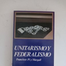 Libros de segunda mano: UNITARISMO Y FEDERALISMO. PREFACIO DE MARIO GRANDE ESTEBAN FRANCISCO PI Y MARGALL. 1981